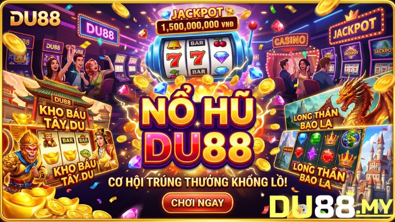Điểm Khác Biệt Của Các Dòng Game Nổ Hũ Tại Du88 Điểm Khác Biệt Của Các Dòng Game Nổ Hũ Tại Du88