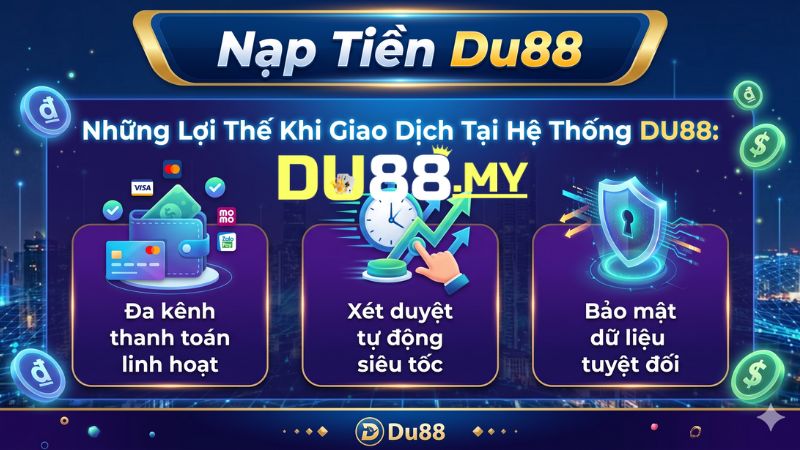 Những Lợi Thế Khi Giao Dịch Tại Hệ Thống DU88