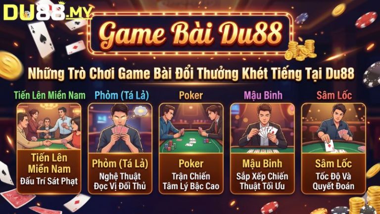 Những Trò Chơi Game Bài Đổi Thưởng Khét Tiếng Tại Du88